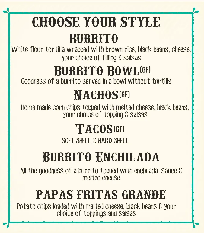 Choose your style: burrito, bowl, tacos, nachos, quesadilla